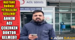Ağrı'da Hasta Yakını Doktor Gelemdiğini İddia Ederek Yetkililere Seslendi