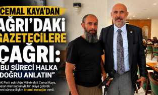 Cemal Kaya’dan Ağrı Basınına: “Süreci Doğru Anlatın”