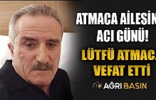 Atmaca ailesinin Acı Günü! Lütfü Atmaca Vefat Etti