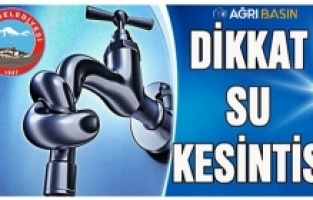 Ağrı'da Su Kesintisi Uyarısı