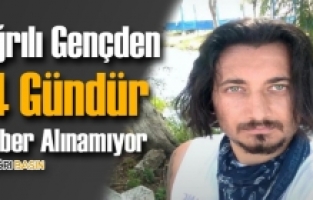 Ağrılı Gençten 4 Gündür Haber Alınamıyor!
