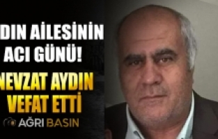 Aydın Ailesinin Acı Günü! Nevzat Aydın Vefat Etti