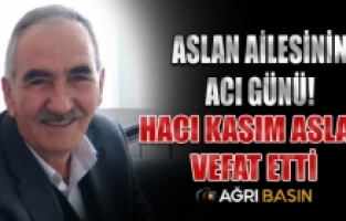 Aslan Ailesinin Acı Günü! Kasım Aslan Vefat etti