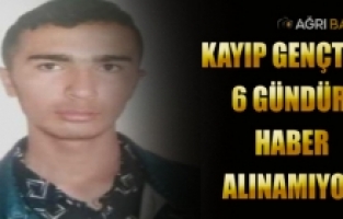Ağrı'da Kayıp Gence 6 Gündür Ulaşılamıyor