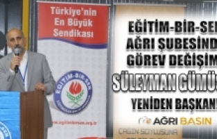 Eğitim-Bir-Sen Ağrı Şube Başkanlığına Süleyman Gümüşer seçildi