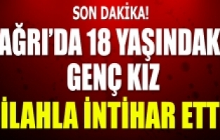 Ağrı'da 18 Yaşındaki Genç Kız Silahla intihar etti