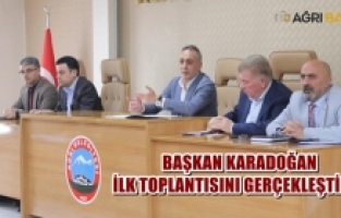 Ağrı Belediye Başkanı Metin Karadoğan İlk Toplantısını yaptı