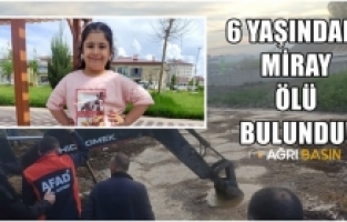 Ağrı'da 6 yaşındaki kayıp Miray Ülgar ölü bulundu