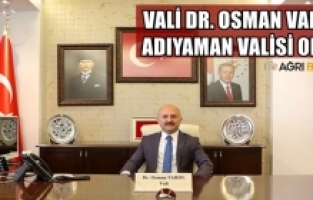 Ağrı Valisi Dr. Osman Varol Adıyaman Valisi oldu