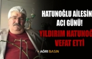Hatunoğlu ailesinin Acı günü! Yıldırım Hatunoğlu vefat etti