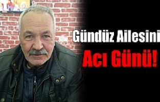 Gündüz Ailesinin Acı Günü! Mehmet Gündüz Vefat Etti
