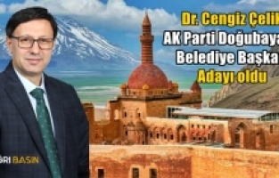 Dr. Cengiz Çelik AK Parti Doğubayazıt Belediye Başkan Adayı oldu