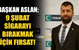 Yeşilay Ağrı Şube Başkanı ASLAN'dan 9 Şubat Dünya Sigarayı Bırakma Günü mesajı