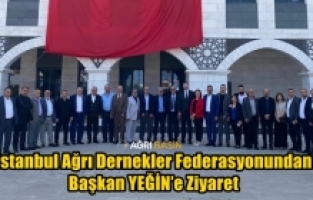 İstanbul Ağrı Dernekler Federasyonundan Başkan YEĞİN’e Ziyaret
