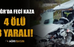 Ağrı'da Feci Kaza! 4 Ölü 3 Yaralı