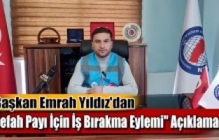 Başkan Emrah Yıldız'dan "Refah Payı İçin İş Bırakma Eylemi" Açıklaması