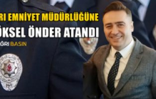Ağrı İl Emniyet Müdürlüğüne Göksel Önder Atandı