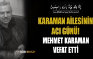 Ağrı Esnaflarından Mehmet Karaman Hayatını Kaybetti
