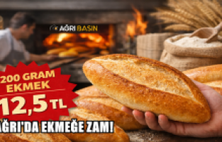 Ağrı’da ekmeğe zam: 200 gram ekmek 12,5 TL oldu