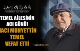 Temel Ailesinin Acı Günü! Hacı Muhyettin Temel vefat etti