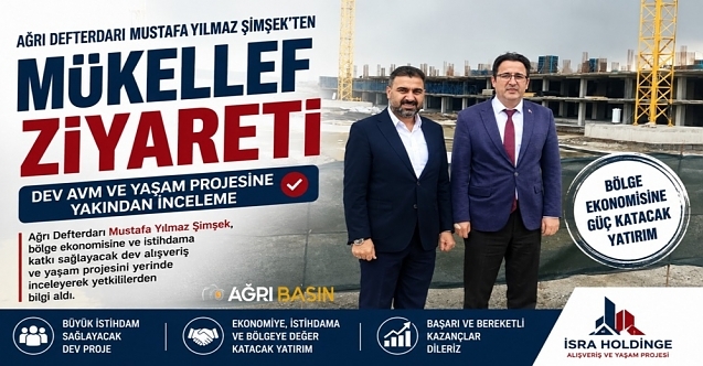 Ağrı Defterdarı Şimşek’ten dev AVM projesine ziyaret