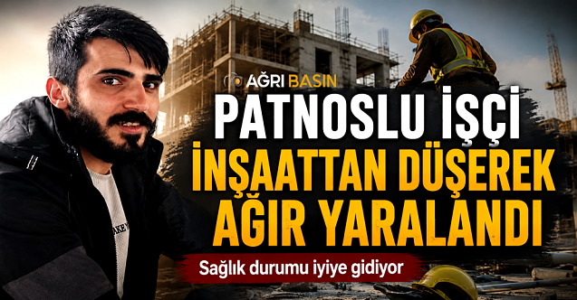 Patnoslu İşçi İnşaattan Düşerek Ağır Yaralandı