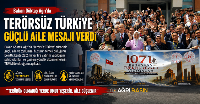 Bakan Göktaş'tan Ağrı'da Terörsüz Türkiye Vurgusu