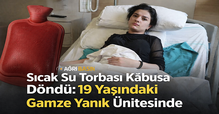 Ağrı’da Sıcak Su Torbası Faciası