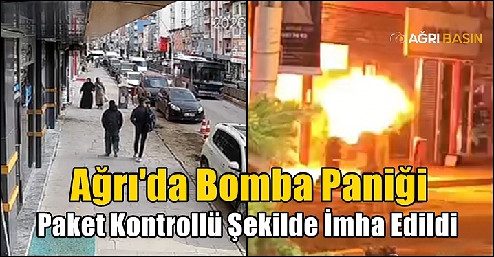 Ağrı'da Bomba Paniği