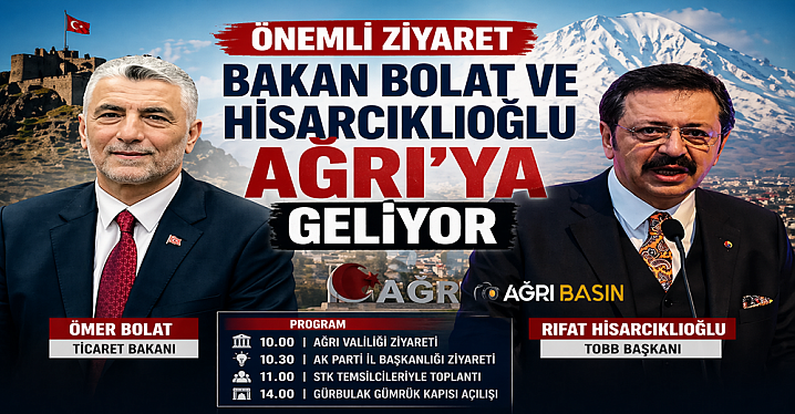 Bakan Bolat ve Hisarcıklıoğlu yarın Ağrı’da