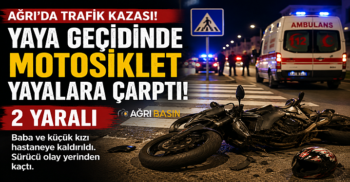 Ağrı’da Yaya Geçidinde Kaza: Baba ve Kızı Yaralandı