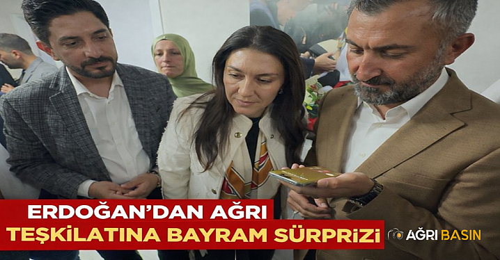 Erdoğan’dan Ağrı teşkilatına bayram sürprizi
