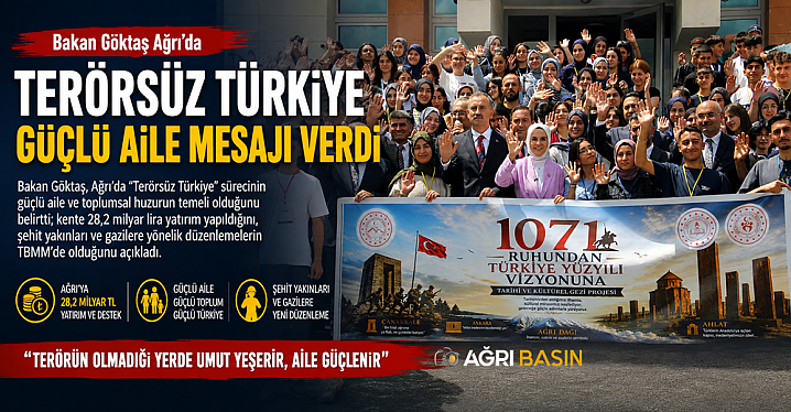 Bakan Göktaş'tan Ağrı'da Terörsüz Türkiye Vurgusu
