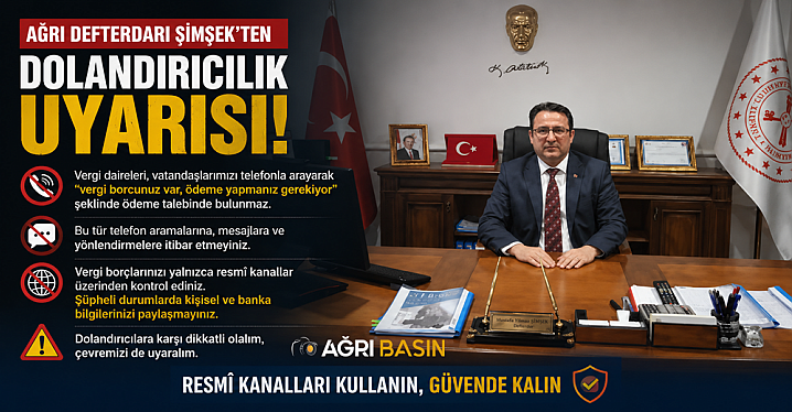 Ağrı Defterdarı ŞİMŞEK'ten Dolandırıcılık Uyarısı