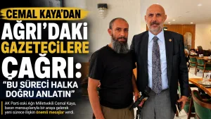 Cemal Kaya’dan Ağrı Basına Açıklama: “Süreci Doğru Anlatın”