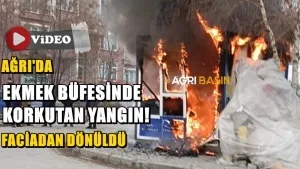 Ağrı’da Ekmek Büfesinde Büyük Yangın!